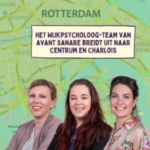 Het wijkpsycholoog-team van Avant sanare breidt uit naar Centrum en Charlois